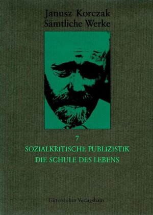 Buchcover Sämtliche Werke / Sozialkritische Publizistik. Die Schule des Lebens | Janusz Korczak | EAN 9783579023465 | ISBN 3-579-02346-2 | ISBN 978-3-579-02346-5
