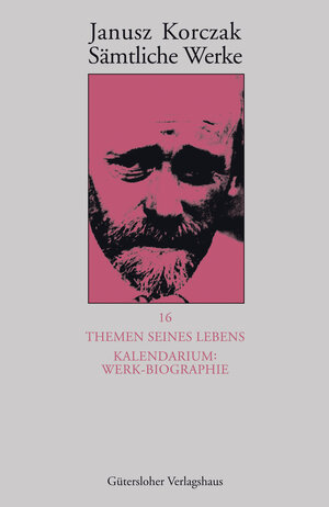 Buchcover Sämtliche Werke / Themen seines Lebens. Kalendarium: Werk-Biographie - | Janusz Korczak | EAN 9783579023557 | ISBN 3-579-02355-1 | ISBN 978-3-579-02355-7