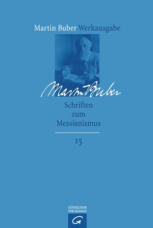Buchcover Martin Buber-Werkausgabe (MBW) / Schriften zum Messianismus | Martin Buber | EAN 9783579026916 | ISBN 3-579-02691-7 | ISBN 978-3-579-02691-6