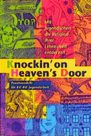 Buchcover Knockin' on Heaven's Door. Praxismodelle für KU-RU-Jugendarbeit  | EAN 9783579030166 | ISBN 3-579-03016-7 | ISBN 978-3-579-03016-6