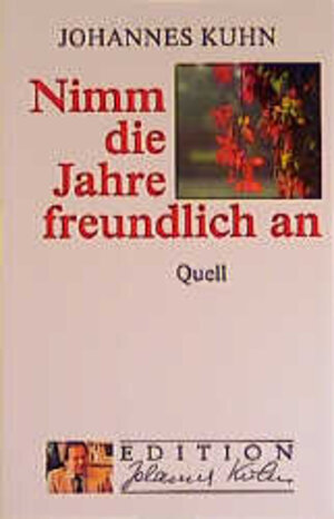 Buchcover Nimm die Jahre freundlich an | Johannes Kuhn | EAN 9783579033242 | ISBN 3-579-03324-7 | ISBN 978-3-579-03324-2