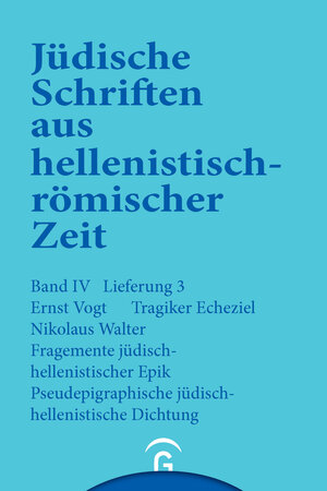 Jüdische Schriften aus  hellenistisch-römischer Zeit, Bd 4: Poetische Schriften: Tragiker  Ezechiel . Fragmente jüdisch-hellenistischer Epik:  Philon ... Verse auf Namen griechischer Dichter