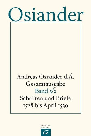 Buchcover Gesamtausgabe / Schriften und Briefe 1528 bis April 1530 | Andreas Osiander, der Ältere | EAN 9783579042688 | ISBN 3-579-04268-8 | ISBN 978-3-579-04268-8