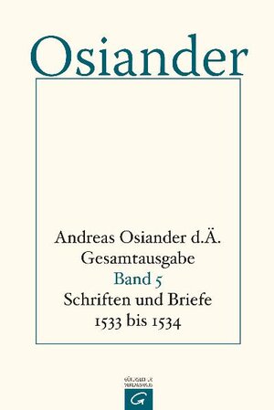 Buchcover Gesamtausgabe / Schriften und Briefe 1533 bis 1534 | Andreas Osiander, der Ältere | EAN 9783579042701 | ISBN 3-579-04270-X | ISBN 978-3-579-04270-1