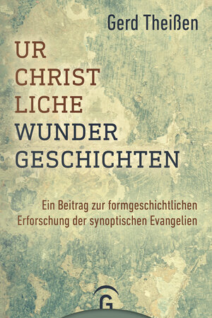 Buchcover Urchristliche Wundergeschichten | Gerd Theißen | EAN 9783579044781 | ISBN 3-579-04478-8 | ISBN 978-3-579-04478-1