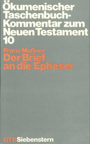 Buchcover Ökumenischer Taschenbuchkommentar zum Neuen Testament / Der Brief an die Epheser | Franz Mußner | EAN 9783579048390 | ISBN 3-579-04839-2 | ISBN 978-3-579-04839-0