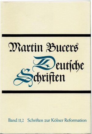 Buchcover Deutsche Schriften / Schriften zur Kölner Reformation (1543-1544) | Martin Bucer | EAN 9783579048963 | ISBN 3-579-04896-1 | ISBN 978-3-579-04896-3