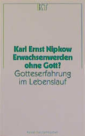 Buchcover Erwachsenwerden ohne Gott? | Karl E Nipkow | EAN 9783579050065 | ISBN 3-579-05006-0 | ISBN 978-3-579-05006-5