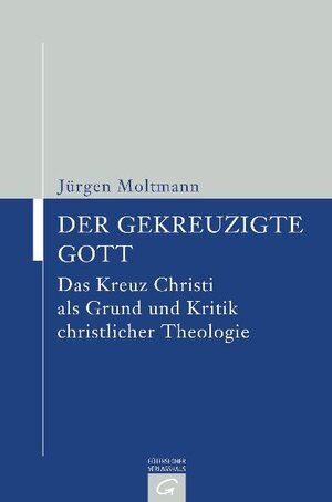 Buchcover Der gekreuzigte Gott | Jürgen Moltmann | EAN 9783579050164 | ISBN 3-579-05016-8 | ISBN 978-3-579-05016-4