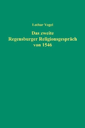 Buchcover Das zweite Regensburger Religionsgespräch von 1546 | Lothar Vogel | EAN 9783579053738 | ISBN 3-579-05373-6 | ISBN 978-3-579-05373-8