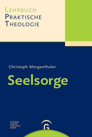 Buchcover Lehrbuch Praktische Theologie / Seelsorge | Christoph Morgenthaler | EAN 9783579054049 | ISBN 3-579-05404-X | ISBN 978-3-579-05404-9