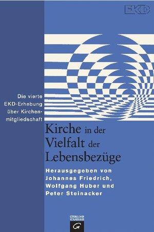 Kirche in der Vielfalt der Lebensbezüge: Die vierte EKD-Erhebung über Kirchenmitgliedschaft