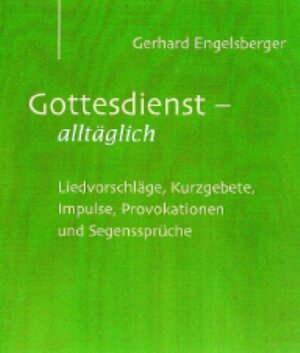 Buchcover Gottesdienst - alltäglich | Gerhard Engelsberger | EAN 9783579055473 | ISBN 3-579-05547-X | ISBN 978-3-579-05547-3