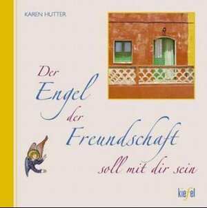 Buchcover Der Engel der Freundschaft soll mit dir sein | Karen Hutter | EAN 9783579057316 | ISBN 3-579-05731-6 | ISBN 978-3-579-05731-6
