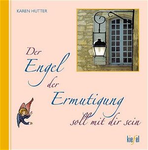 Buchcover Der Engel der Ermutigung soll mit dir sein | Karen Hutter | EAN 9783579057361 | ISBN 3-579-05736-7 | ISBN 978-3-579-05736-1