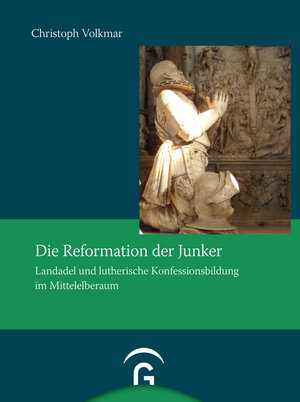 Buchcover Die Reformation der Junker | Christoph Volkmar | EAN 9783579058450 | ISBN 3-579-05845-2 | ISBN 978-3-579-05845-0
