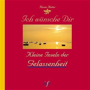 Buchcover Ich wünsche Dir Kleine Inseln der Gelassenheit | Karen Hutter | EAN 9783579058566 | ISBN 3-579-05856-8 | ISBN 978-3-579-05856-6