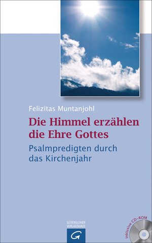 Buchcover Die Himmel erzählen die Ehre Gottes | Felizitas Muntanjohl | EAN 9783579058641 | ISBN 3-579-05864-9 | ISBN 978-3-579-05864-1