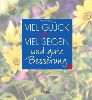 Buchcover Viel Glück und viel Segen und gute Besserung | Armin Heller | EAN 9783579058795 | ISBN 3-579-05879-7 | ISBN 978-3-579-05879-5