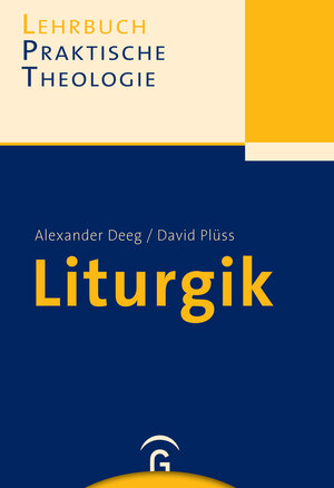 Buchcover Lehrbuch Praktische Theologie / Liturgik | Alexander Deeg | EAN 9783579059914 | ISBN 3-579-05991-2 | ISBN 978-3-579-05991-4