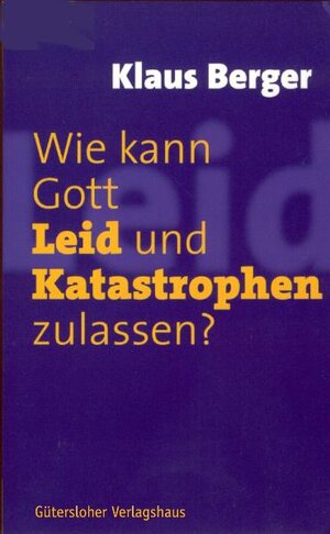 Buchcover Wie kann Gott Leid und Katastrophen zulassen? | Klaus Berger | EAN 9783579064192 | ISBN 3-579-06419-3 | ISBN 978-3-579-06419-2