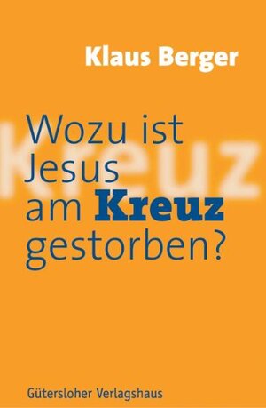 Buchcover Wozu ist Jesus am Kreuz gestorben? | Klaus Berger | EAN 9783579064208 | ISBN 3-579-06420-7 | ISBN 978-3-579-06420-8