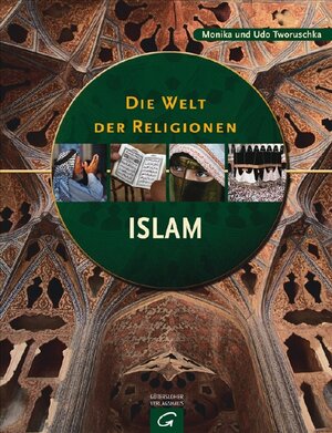 Buchcover Die Welt der Religionen - Islam | Monika Tworuschka | EAN 9783579064819 | ISBN 3-579-06481-9 | ISBN 978-3-579-06481-9