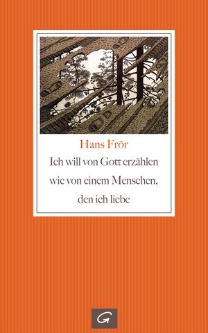 Buchcover Ich will von Gott erzählen wie von einem Menschen, den ich liebe | Hans Frör | EAN 9783579065892 | ISBN 3-579-06589-0 | ISBN 978-3-579-06589-2