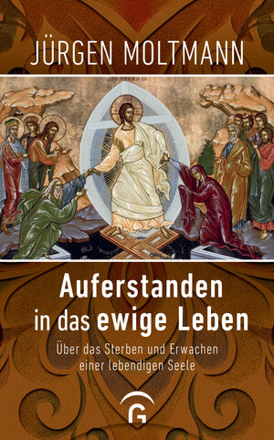 Buchcover Auferstanden in das ewige Leben | Jürgen Moltmann | EAN 9783579066028 | ISBN 3-579-06602-1 | ISBN 978-3-579-06602-8
