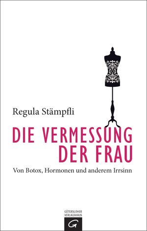 Buchcover Die Vermessung der Frau | Regula Stämpfli | EAN 9783579066394 | ISBN 3-579-06639-0 | ISBN 978-3-579-06639-4