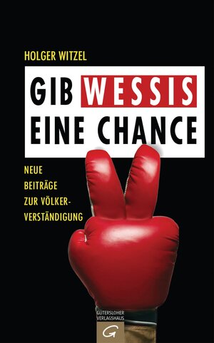 Buchcover Gib Wessis eine Chance | Holger Witzel | EAN 9783579066424 | ISBN 3-579-06642-0 | ISBN 978-3-579-06642-4