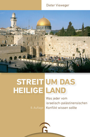Buchcover Streit um das Heilige Land | Dieter Vieweger | EAN 9783579067575 | ISBN 3-579-06757-5 | ISBN 978-3-579-06757-5