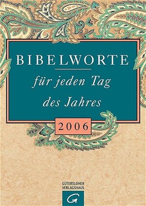 Bibelworte für jeden Tag des Jahres 2006 . Tägliche Kurzandachten zur Ökumenischen Bibellese