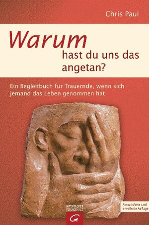 Warum hast du uns das angetan?: Ein Begleitbuch für Trauernde, wenn sich jemand das Leben genommen hat