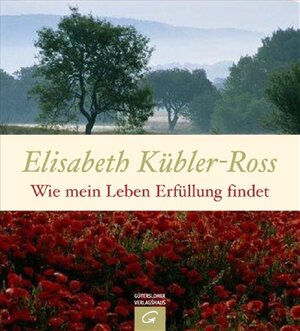 Buchcover Wie mein Leben Erfüllung findet | Elisabeth Kübler-Ross | EAN 9783579068138 | ISBN 3-579-06813-X | ISBN 978-3-579-06813-8