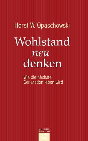Buchcover Wohlstand neu denken | Horst W. Opaschowski | EAN 9783579068787 | ISBN 3-579-06878-4 | ISBN 978-3-579-06878-7