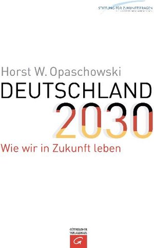 Buchcover Deutschland 2030 | Horst W. Opaschowski | EAN 9783579069913 | ISBN 3-579-06991-8 | ISBN 978-3-579-06991-3