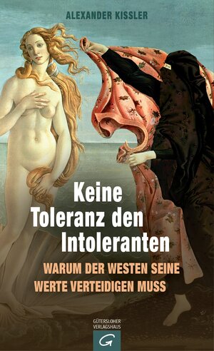 Buchcover Keine Toleranz den Intoleranten | Alexander Kissler | EAN 9783579070988 | ISBN 3-579-07098-3 | ISBN 978-3-579-07098-8