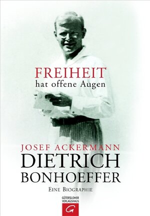 Buchcover Dietrich Bonhoeffer. Freiheit hat offene Augen | Josef Ackermann | EAN 9783579071091 | ISBN 3-579-07109-2 | ISBN 978-3-579-07109-1