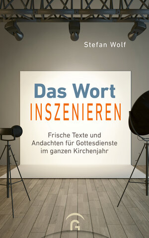Buchcover Das Wort inszenieren | Stefan Wolf | EAN 9783579071848 | ISBN 3-579-07184-X | ISBN 978-3-579-07184-8