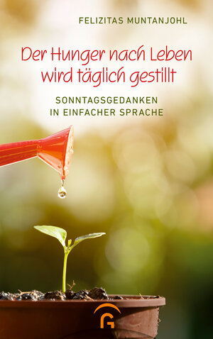 Buchcover Der Hunger nach Leben wird täglich gestillt | Felizitas Muntanjohl | EAN 9783579074474 | ISBN 3-579-07447-4 | ISBN 978-3-579-07447-4