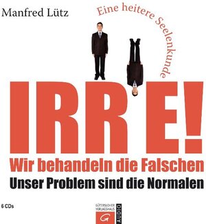 Buchcover Irre! Wir behandeln die Falschen | Manfred Lütz | EAN 9783579076294 | ISBN 3-579-07629-9 | ISBN 978-3-579-07629-4