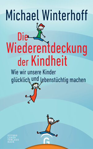 Buchcover Die Wiederentdeckung der Kindheit | Michael Winterhoff | EAN 9783579086620 | ISBN 3-579-08662-6 | ISBN 978-3-579-08662-0