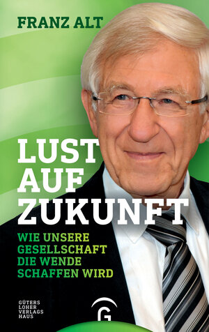 Buchcover Lust auf Zukunft | Franz Alt | EAN 9783579087078 | ISBN 3-579-08707-X | ISBN 978-3-579-08707-8