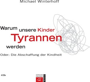 Buchcover Warum unsere Kinder Tyrannen werden | Michael Winterhoff | EAN 9783579276250 | ISBN 3-579-27625-5 | ISBN 978-3-579-27625-0