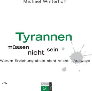 Buchcover Tyrannen müssen nicht sein | Michael Winterhoff | EAN 9783579276267 | ISBN 3-579-27626-3 | ISBN 978-3-579-27626-7
