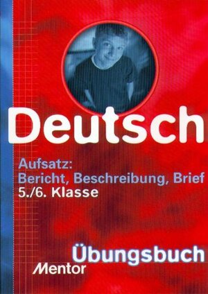 Aufsatz: Bericht, Beschreibung, Brief, Deutsch 5./6. Klasse, neue Rechtschreibung