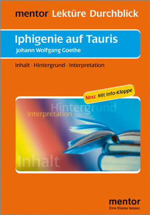 Iphigenie auf Tauris: Inhalt, Hintergrund, Interpretation. Neu: Mit Info-Klappe