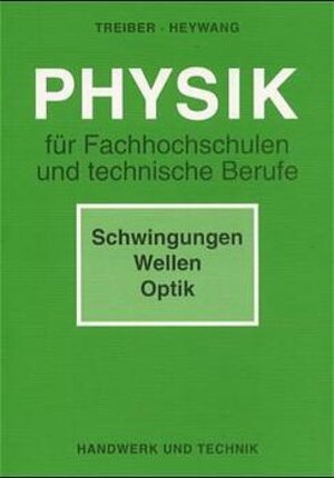 Physik für Fachhochschulen und technische Berufe. Schwingungen - Wellen - Optik. (Lernmaterialien)