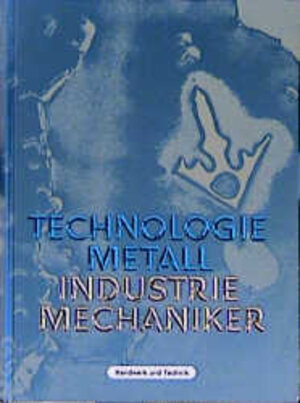 Technologie Metall. Industriemechaniker